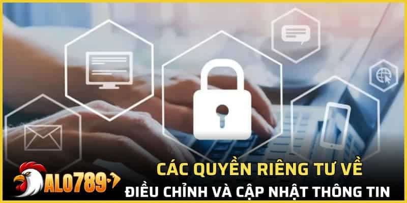 Các quyền riêng tư về điều chỉnh và cập nhật thông tin