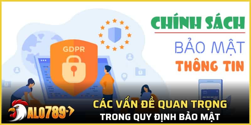 Các vấn đề quan trọng trong quy định bảo mật