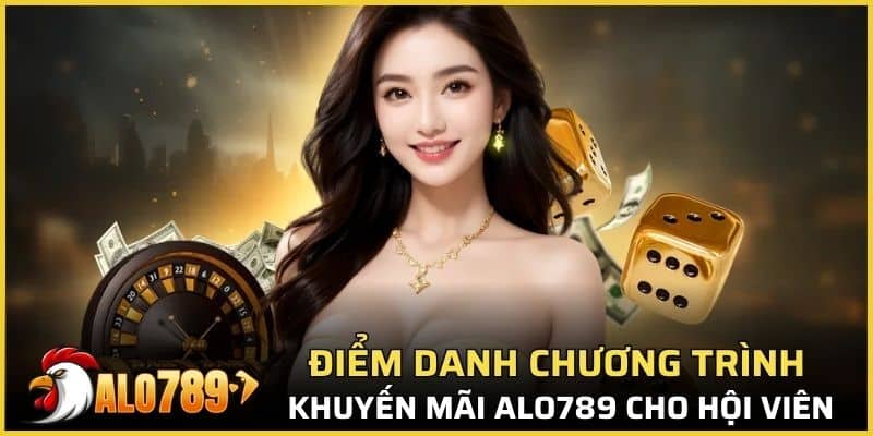 Điểm danh các chương trình khuyến mãi Alo789 cho hội viên