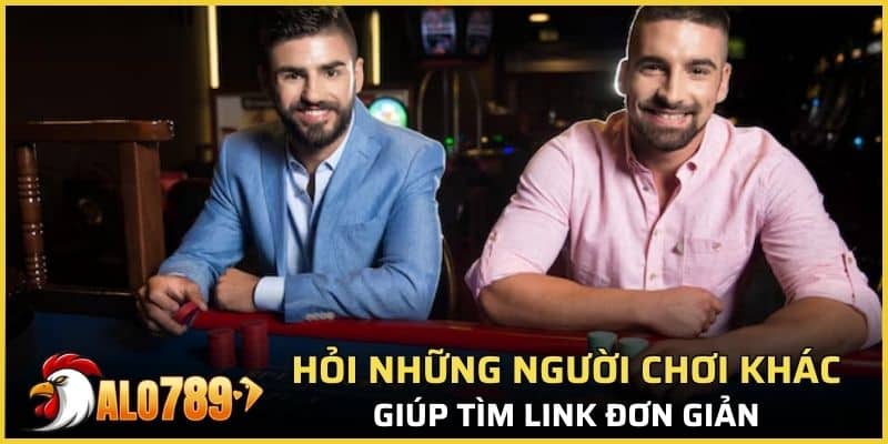 Hỏi những người chơi khác giúp tìm link nhà cái đơn giản hơn