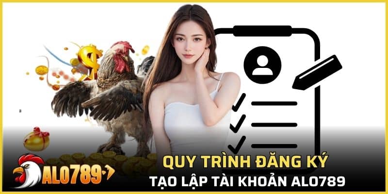 Quy trình đăng ký tạo lập tài khoản ALO789 chuẩn xác