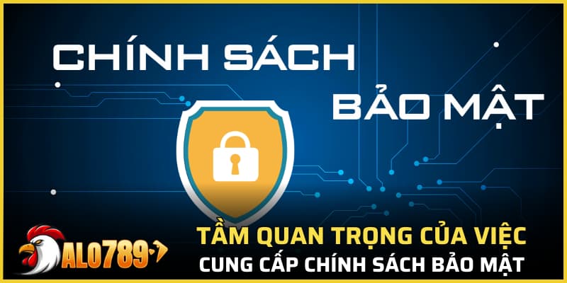 Tầm quan trọng của việc cung cấp chính sách bảo mật